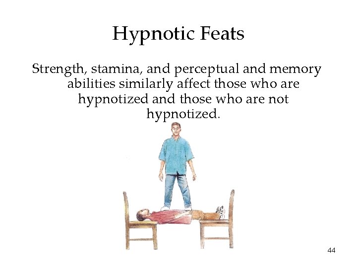 Hypnotic Feats Strength, stamina, and perceptual and memory abilities similarly affect those who are