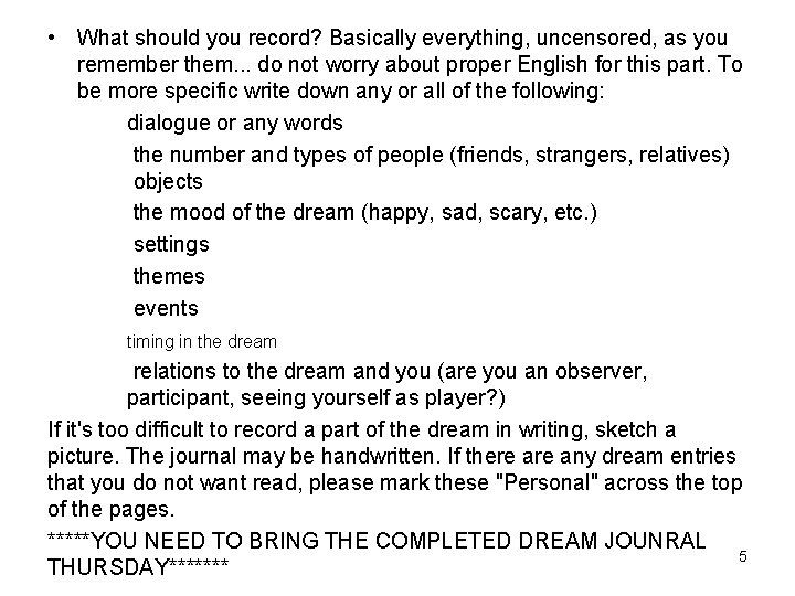  • What should you record? Basically everything, uncensored, as you remember them. .