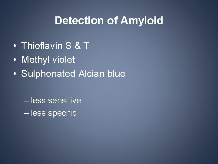 Detection of Amyloid • Thioflavin S & T • Methyl violet • Sulphonated Alcian Detection of Amyloid • Thioflavin S & T • Methyl violet • Sulphonated Alcian