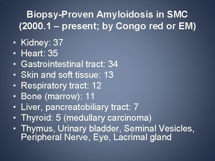 Biopsy-Proven Amyloidosis in SMC (2000. 1 – present; by Congo red or EM) • Biopsy-Proven Amyloidosis in SMC (2000. 1 – present; by Congo red or EM) •