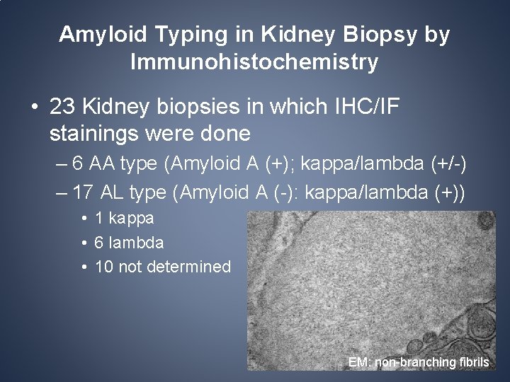 Amyloid Typing in Kidney Biopsy by Immunohistochemistry • 23 Kidney biopsies in which IHC/IF Amyloid Typing in Kidney Biopsy by Immunohistochemistry • 23 Kidney biopsies in which IHC/IF