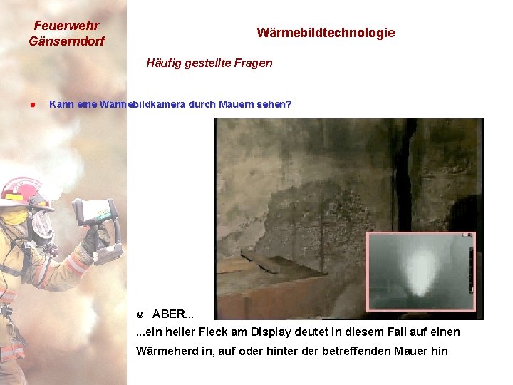 Feuerwehr Gänserndorf Wärmebildtechnologie Häufig gestellte Fragen l Kann eine Wärmebildkamera durch Mauern sehen? ABER.