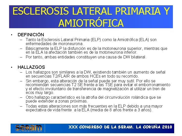 ESCLEROSIS LATERAL PRIMARIA Y AMIOTRÓFICA • DEFINICIÓN – Tanto la Esclerosis Lateral Primaria (ELP)