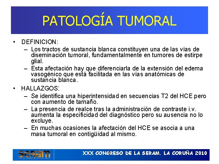 PATOLOGÍA TUMORAL • DEFINICION: – Los tractos de sustancia blanca constituyen una de las