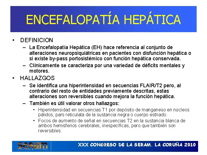 ENCEFALOPATÍA HEPÁTICA • DEFINICION – La Encefalopatía Hepática (EH) hace referencia al conjunto de