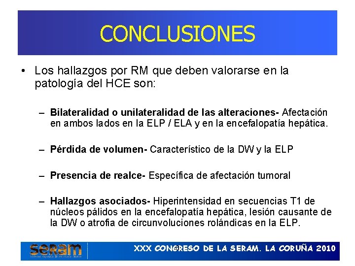 CONCLUSIONES • Los hallazgos por RM que deben valorarse en la patología del HCE