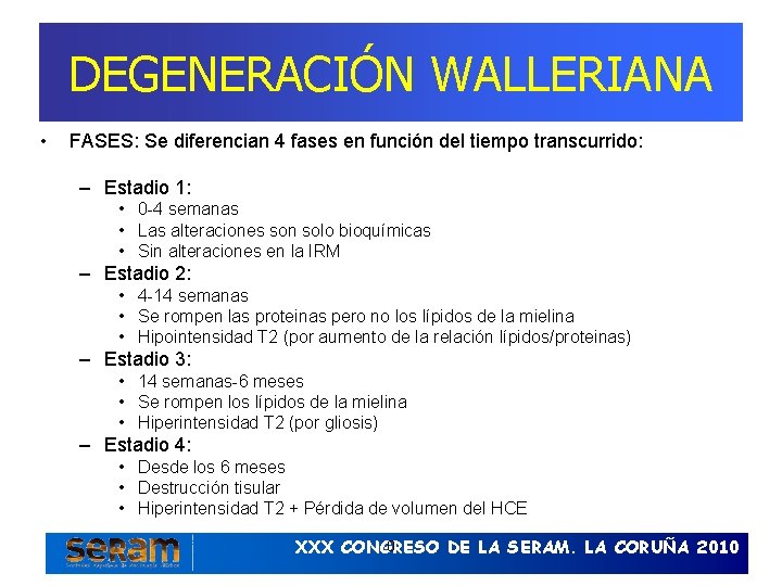 DEGENERACIÓN WALLERIANA • FASES: Se diferencian 4 fases en función del tiempo transcurrido: –