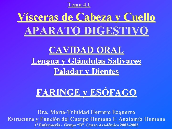 Tema 4. 1 Vísceras de Cabeza y Cuello APARATO DIGESTIVO CAVIDAD ORAL Lengua y