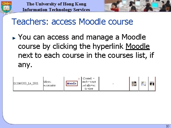 The University of Hong Kong Information Technology Services Teachers: access Moodle course You can The University of Hong Kong Information Technology Services Teachers: access Moodle course You can