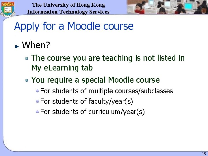 The University of Hong Kong Information Technology Services Apply for a Moodle course When? The University of Hong Kong Information Technology Services Apply for a Moodle course When?