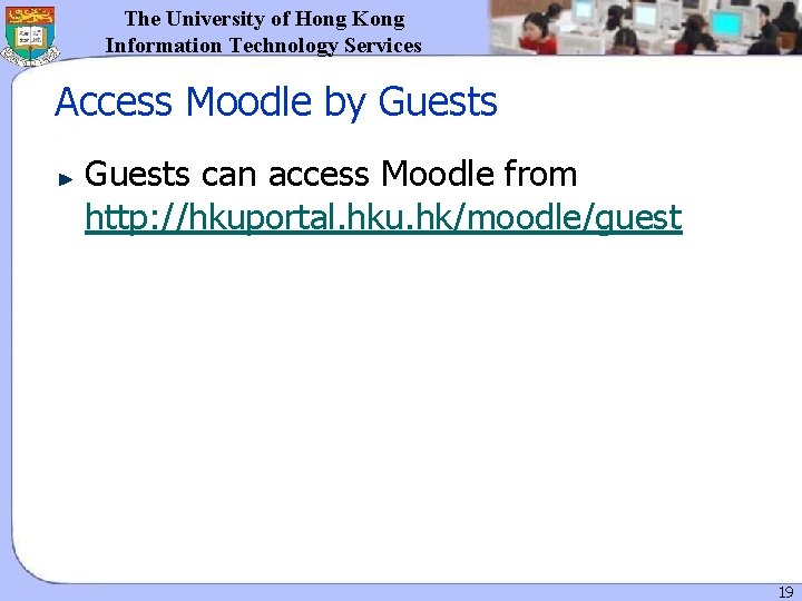 The University of Hong Kong Information Technology Services Access Moodle by Guests can access The University of Hong Kong Information Technology Services Access Moodle by Guests can access
