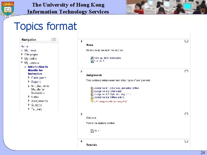 The University of Hong Kong Information Technology Services Topics format 24 The University of Hong Kong Information Technology Services Topics format 24