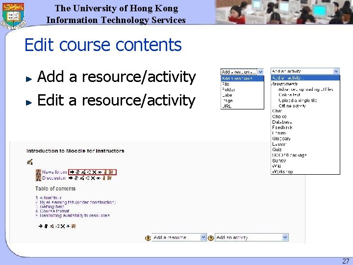 The University of Hong Kong Information Technology Services Edit course contents Add a resource/activity The University of Hong Kong Information Technology Services Edit course contents Add a resource/activity