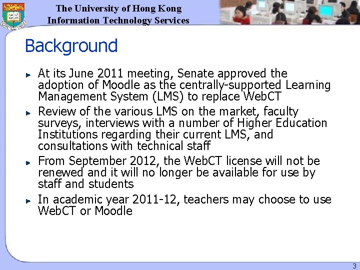 The University of Hong Kong Information Technology Services Background At its June 2011 meeting, The University of Hong Kong Information Technology Services Background At its June 2011 meeting,