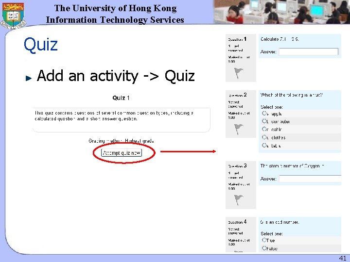 The University of Hong Kong Information Technology Services Quiz Add an activity -> Quiz The University of Hong Kong Information Technology Services Quiz Add an activity -> Quiz