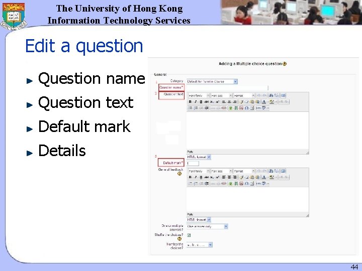 The University of Hong Kong Information Technology Services Edit a question Question name Question The University of Hong Kong Information Technology Services Edit a question Question name Question