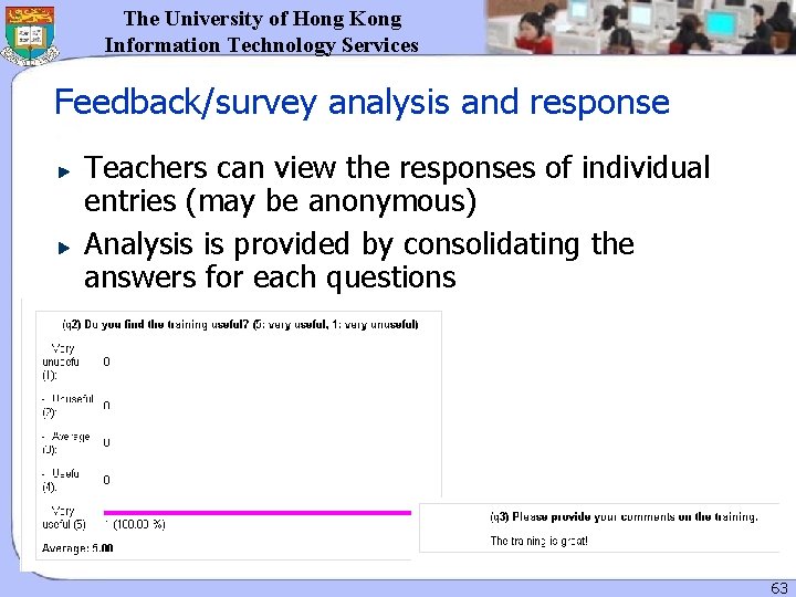 The University of Hong Kong Information Technology Services Feedback/survey analysis and response Teachers can The University of Hong Kong Information Technology Services Feedback/survey analysis and response Teachers can