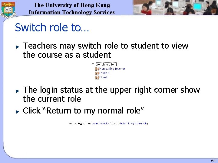The University of Hong Kong Information Technology Services Switch role to… Teachers may switch The University of Hong Kong Information Technology Services Switch role to… Teachers may switch