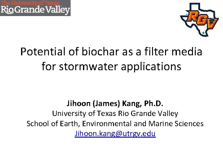 Potential of biochar as a filter media for stormwater applications Jihoon (James) Kang, Ph.