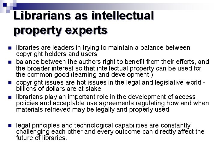 Librarians as intellectual property experts n n n libraries are leaders in trying to
