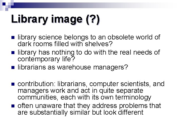 Library image (? ) n n n library science belongs to an obsolete world