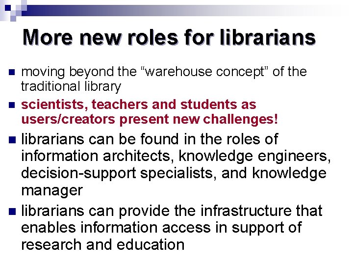 More new roles for librarians n n moving beyond the “warehouse concept” of the