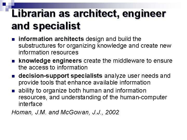 Librarian as architect, engineer and specialist information architects design and build the substructures for