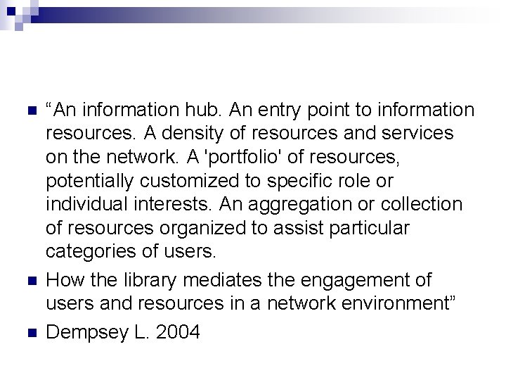 n n n “An information hub. An entry point to information resources. A density