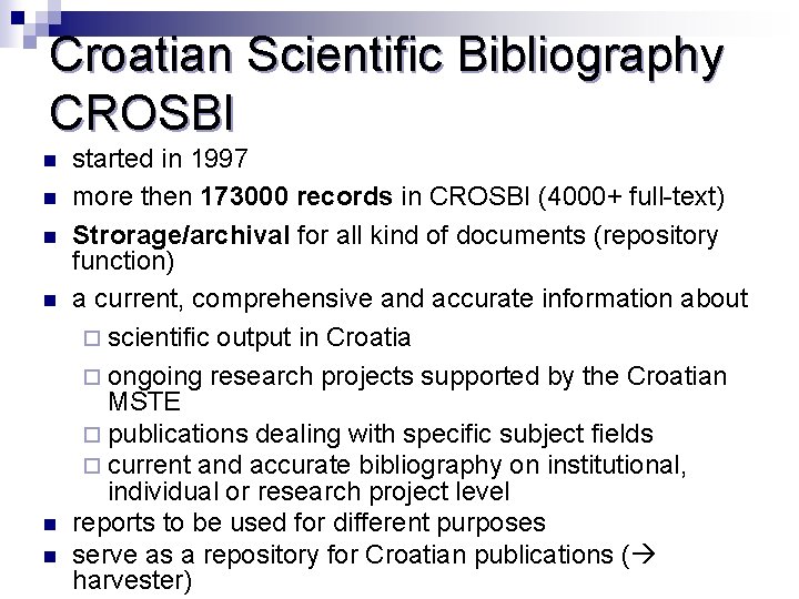 Croatian Scientific Bibliography CROSBI n n n started in 1997 more then 173000 records
