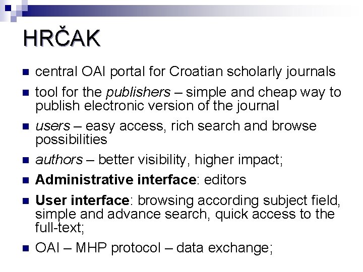 HRČAK n n n n central OAI portal for Croatian scholarly journals tool for