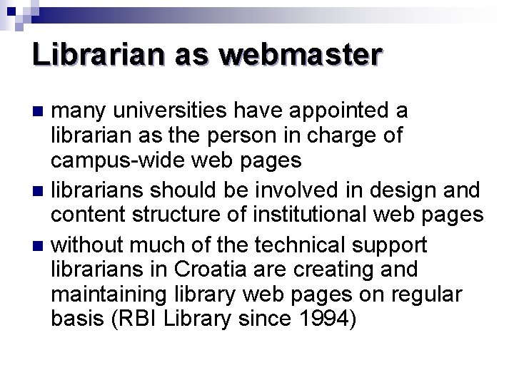 Librarian as webmaster many universities have appointed a librarian as the person in charge