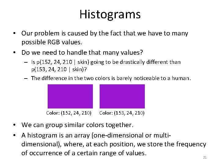 Histograms • Our problem is caused by the fact that we have to many