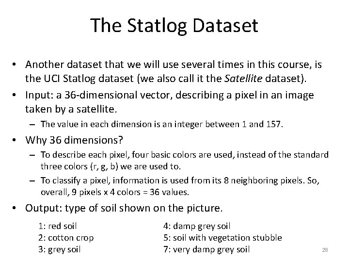 The Statlog Dataset • Another dataset that we will use several times in this