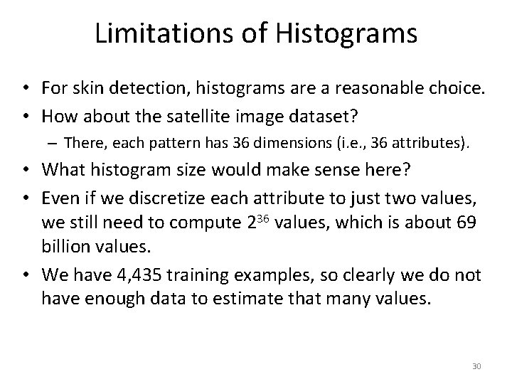 Limitations of Histograms • For skin detection, histograms are a reasonable choice. • How