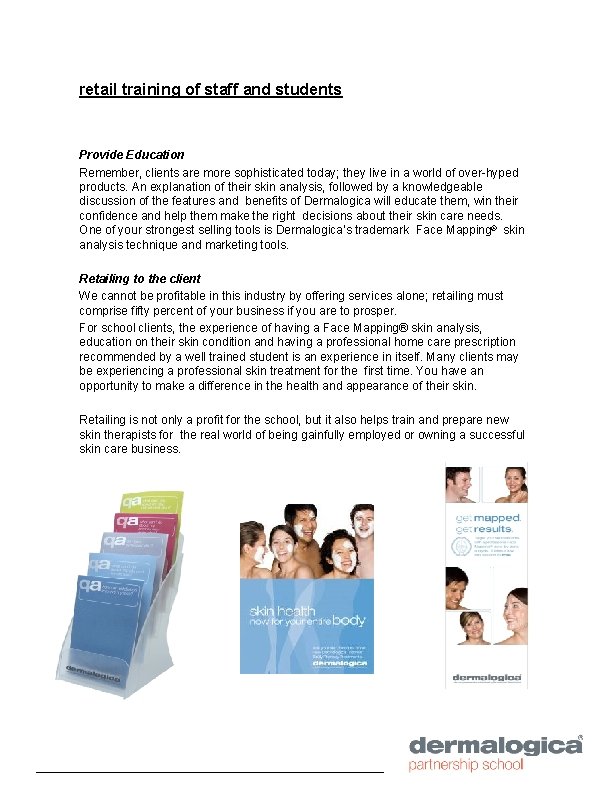 retail training of staff and students Provide Education Remember, clients are more sophisticated today;