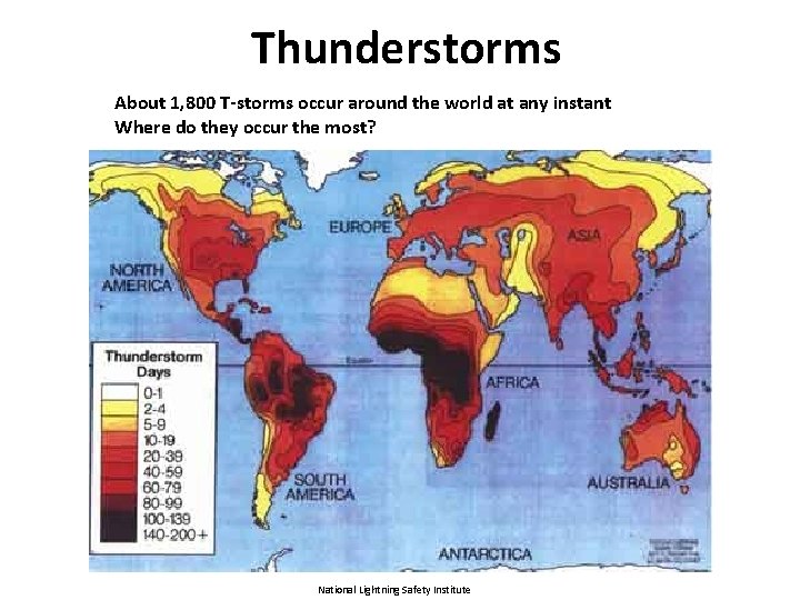 Thunderstorms About 1, 800 T-storms occur around the world at any instant Where do