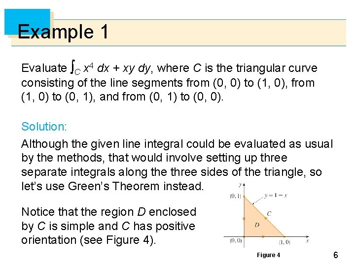 Example 1 Evaluate C x 4 dx + xy dy, where C is the