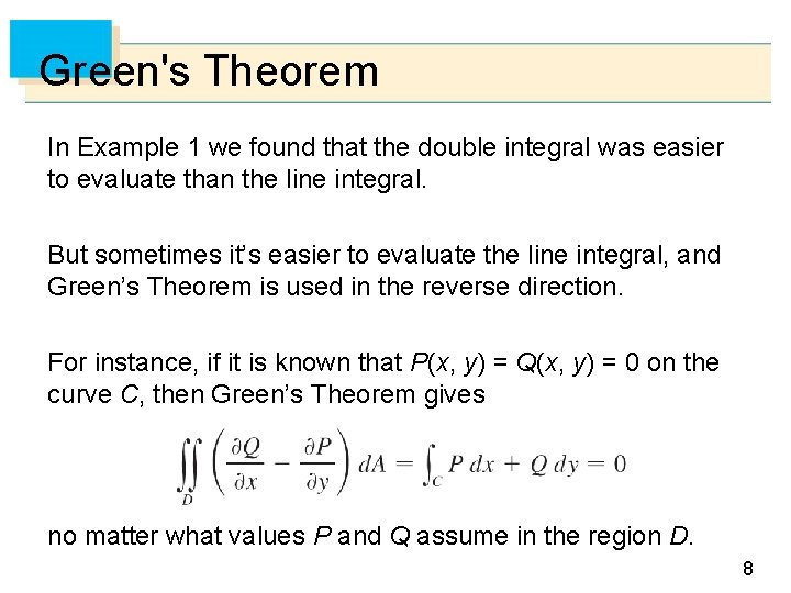 Green's Theorem In Example 1 we found that the double integral was easier to