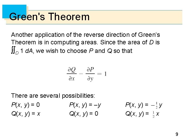 Green's Theorem Another application of the reverse direction of Green’s Theorem is in computing