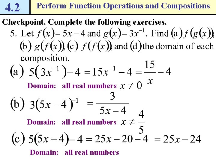4. 2 Perform Function Operations and Compositions Checkpoint. Complete the following exercises. Domain: all 4. 2 Perform Function Operations and Compositions Checkpoint. Complete the following exercises. Domain: all