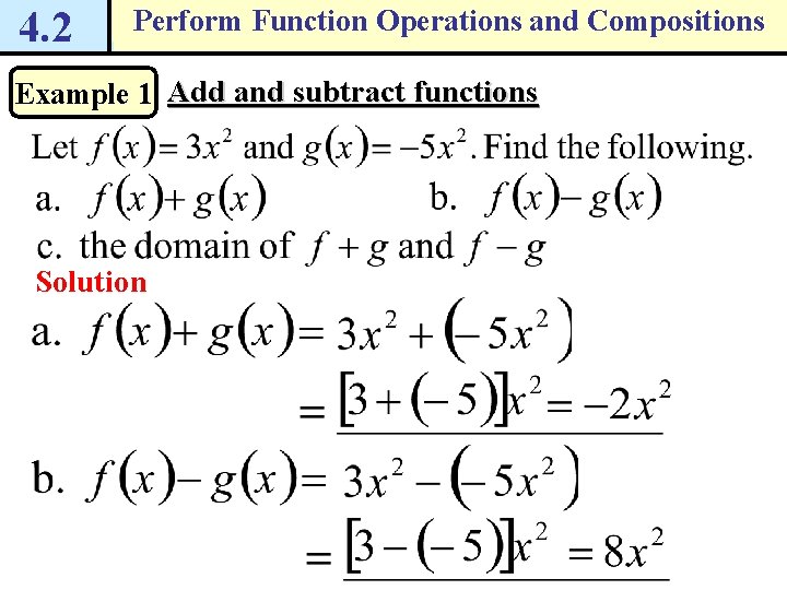 4. 2 Perform Function Operations and Compositions Example 1 Add and subtract functions Solution 4. 2 Perform Function Operations and Compositions Example 1 Add and subtract functions Solution