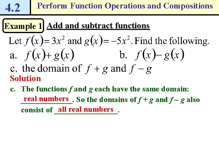4. 2 Perform Function Operations and Compositions Example 1 Add and subtract functions Solution 4. 2 Perform Function Operations and Compositions Example 1 Add and subtract functions Solution