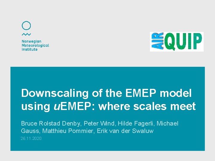 Downscaling of the EMEP model using u. EMEP: where scales meet Bruce Rolstad Denby,