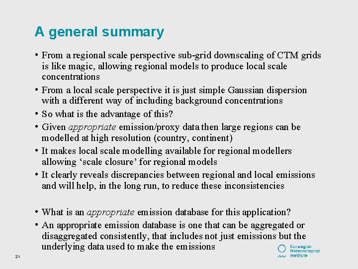 A general summary • From a regional scale perspective sub-grid downscaling of CTM grids