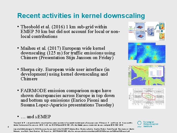 Recent activities in kernel downscaling • Theobold et al. (2016) 1 km sub-grid within