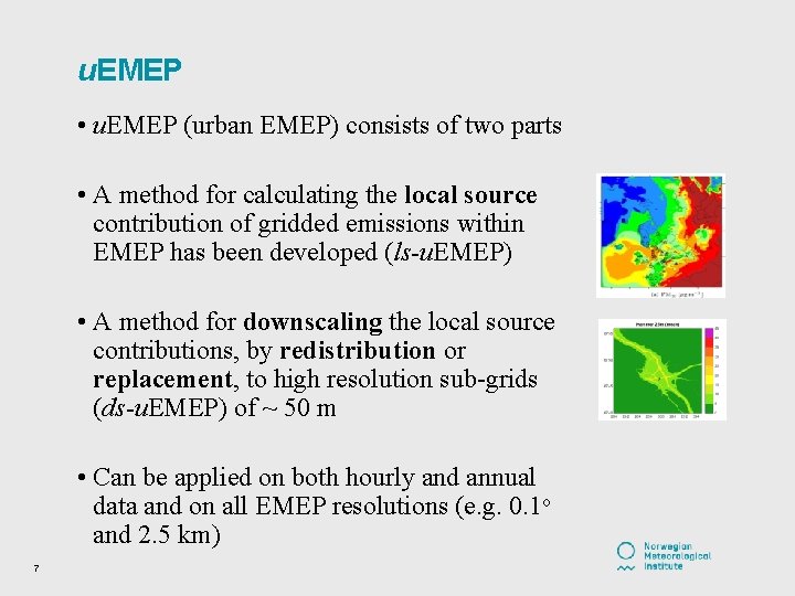 u. EMEP • u. EMEP (urban EMEP) consists of two parts • A method