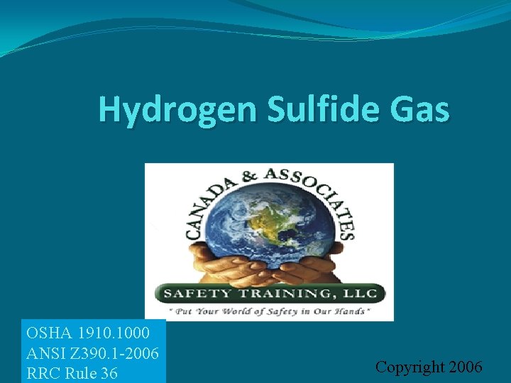 Hydrogen Sulfide Gas OSHA 1910. 1000 ANSI Z 390. 1 -2006 RRC Rule 36