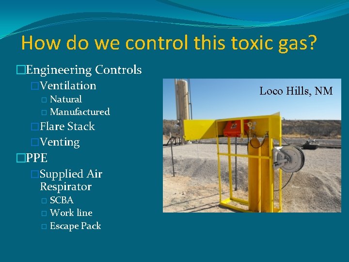 How do we control this toxic gas? �Engineering Controls �Ventilation Natural � Manufactured �