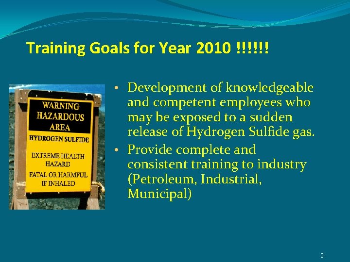 Training Goals for Year 2010 !!!!!! • Development of knowledgeable and competent employees who