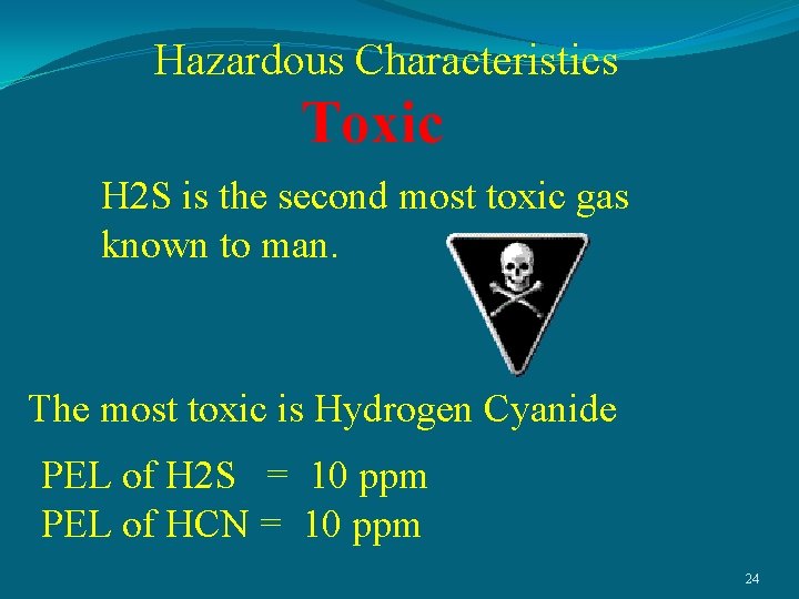 Hazardous Characteristics Toxic H 2 S is the second most toxic gas known to